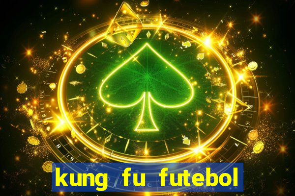 kung fu futebol clube completo dublado